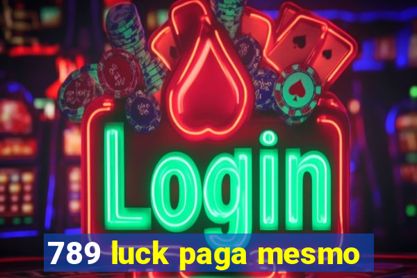 789 luck paga mesmo